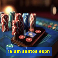 raiam santos espn